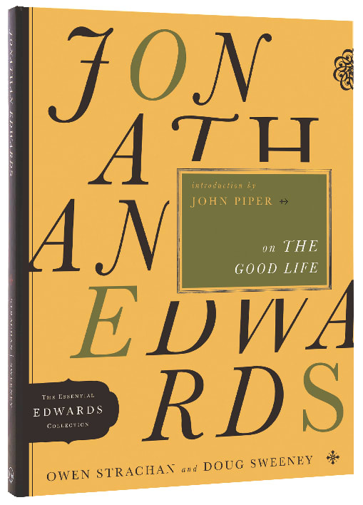 Jonathan Edwards on the Good Life (Essential Edwards Collection)