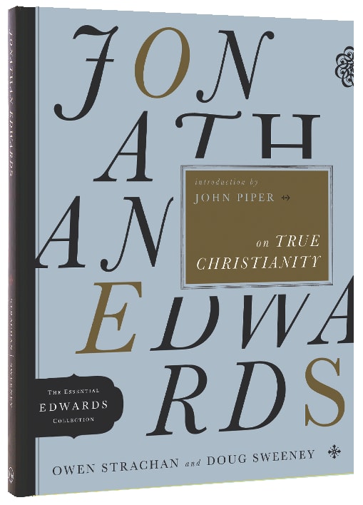 Jonathan Edwards on True Christianity (Essential Edwards Collection)