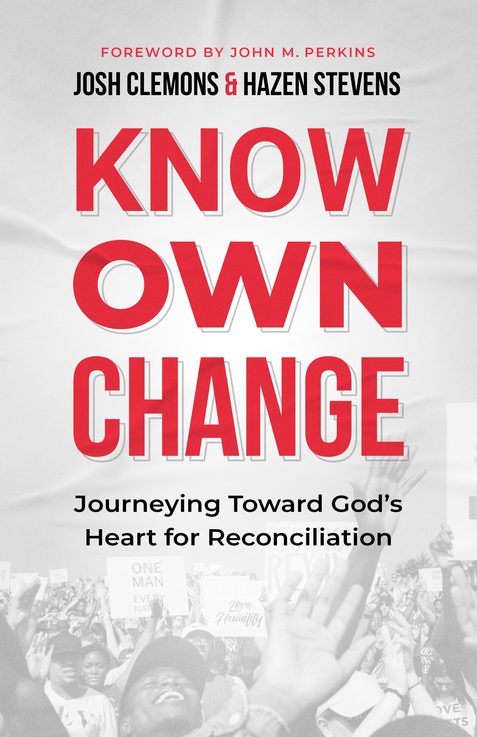 Know. Own. Change.: Journeying Toward God's Heart For Reconciliation