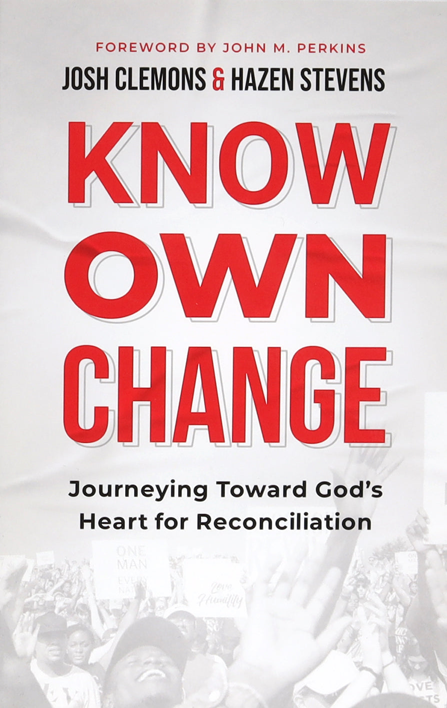Know. Own. Change.: Journeying Toward God's Heart For Reconciliation