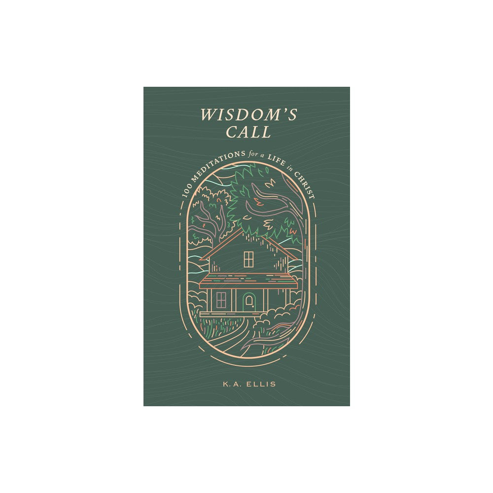 Wisdom's Call: 100 Meditations For a Life in Christ