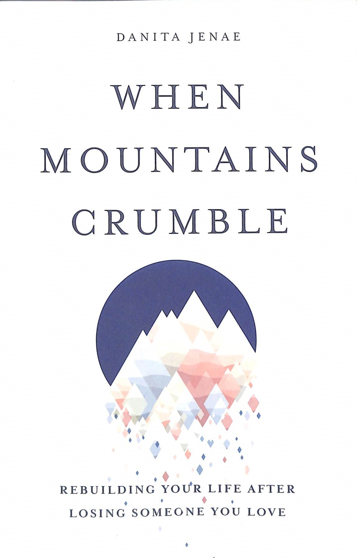 When Mountains Crumble: Rebuilding Life After Losing Someone You Love