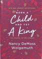 Born a Child and Yet a King: The Gospel in the Carols: An Advent Devotional