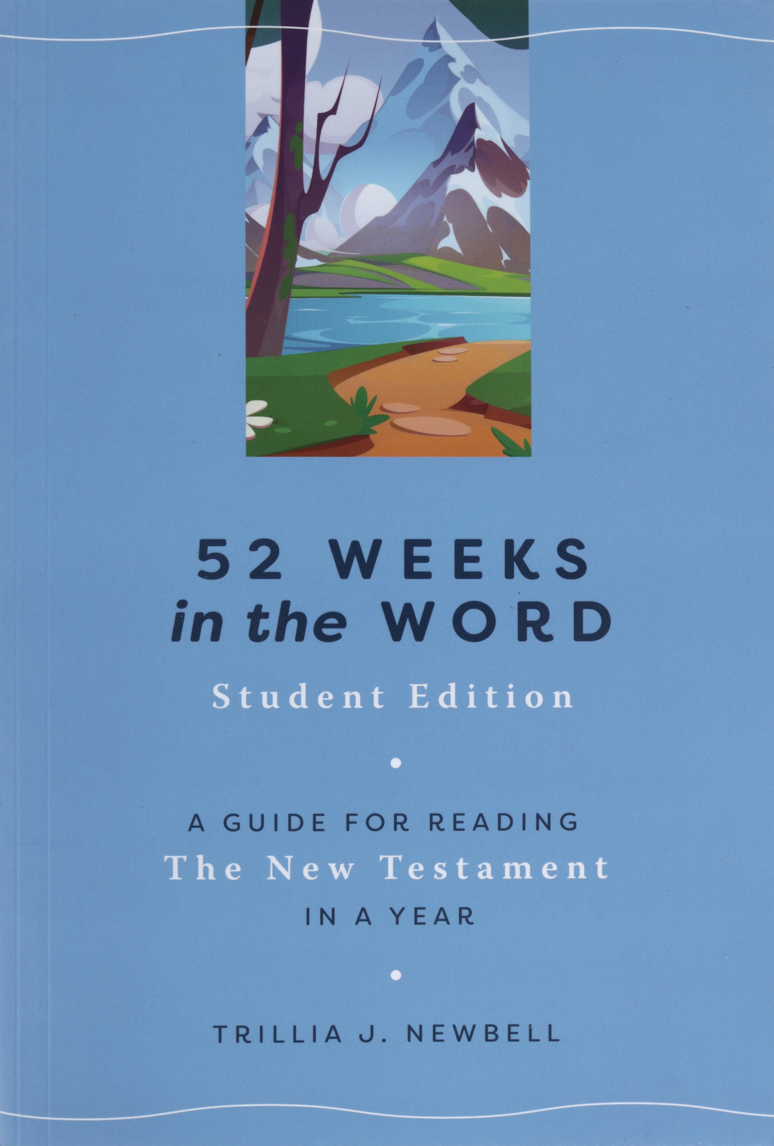 52 Weeks in the Word (Student Edition): A Guide for Reading the New Testament in a Year