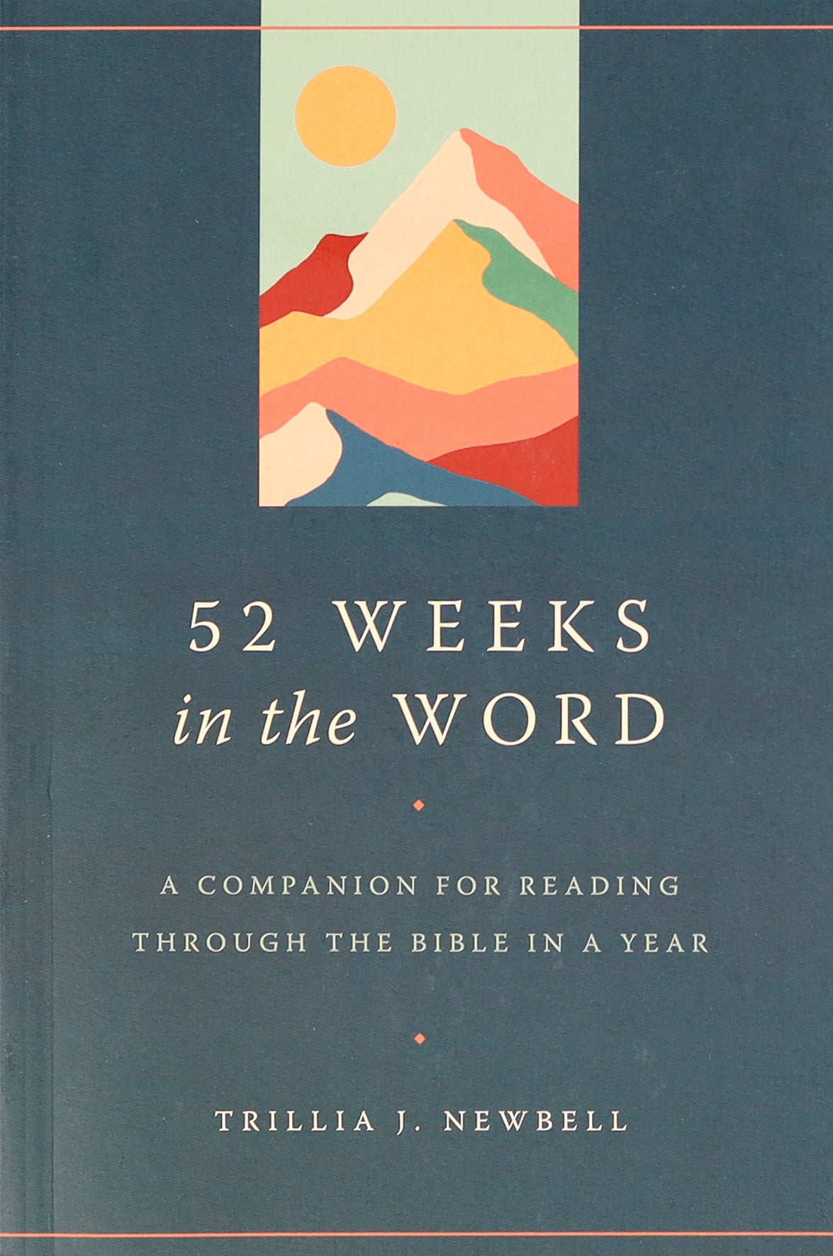 52 Weeks in the Word: A Companion For Reading Through the Bible in a Year