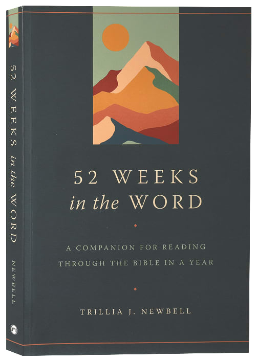 52 Weeks in the Word: A Companion For Reading Through the Bible in a Year