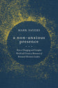 A Non-Anxious Presence: How a Changing and Complex World Will Create a Remnant of Renewed Christian Leaders