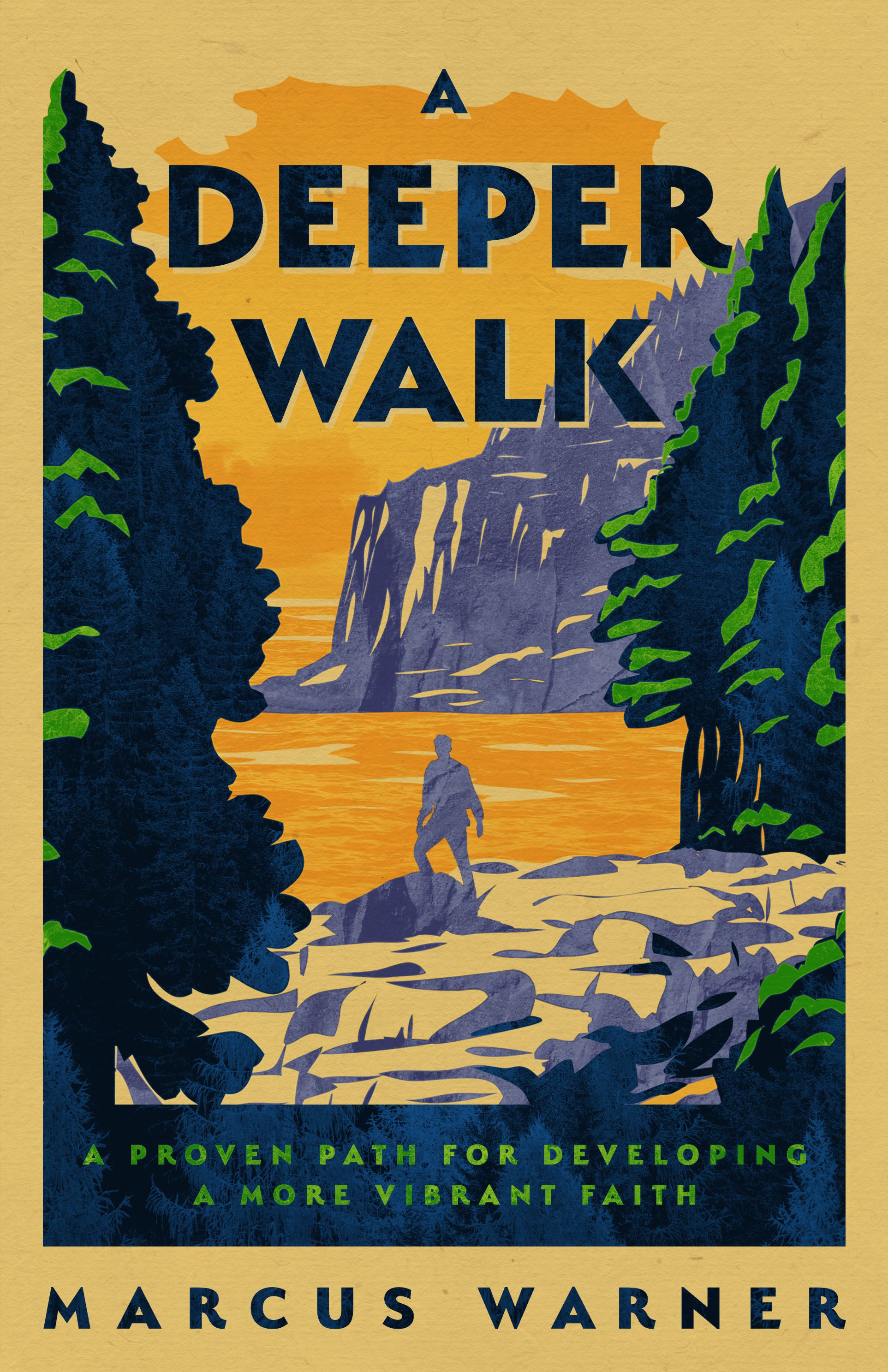 A Deeper Walk: A Proven Path For Developing a More Vibrant Faith