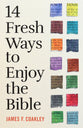 14 Fresh Ways to Enjoy the Bible