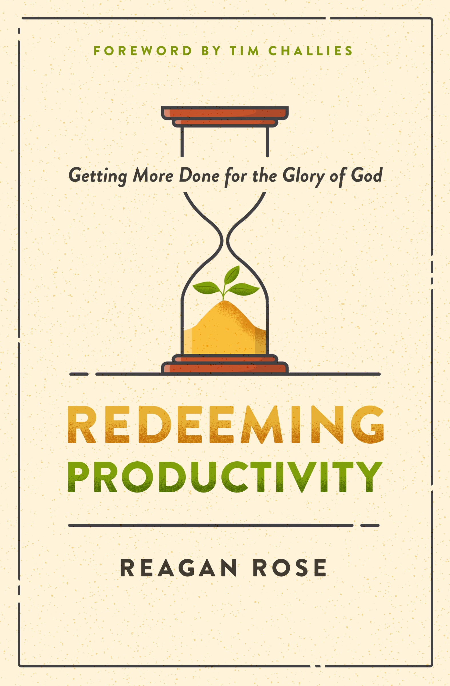 Redeeming Productivity: Getting More Done For the Glory of God