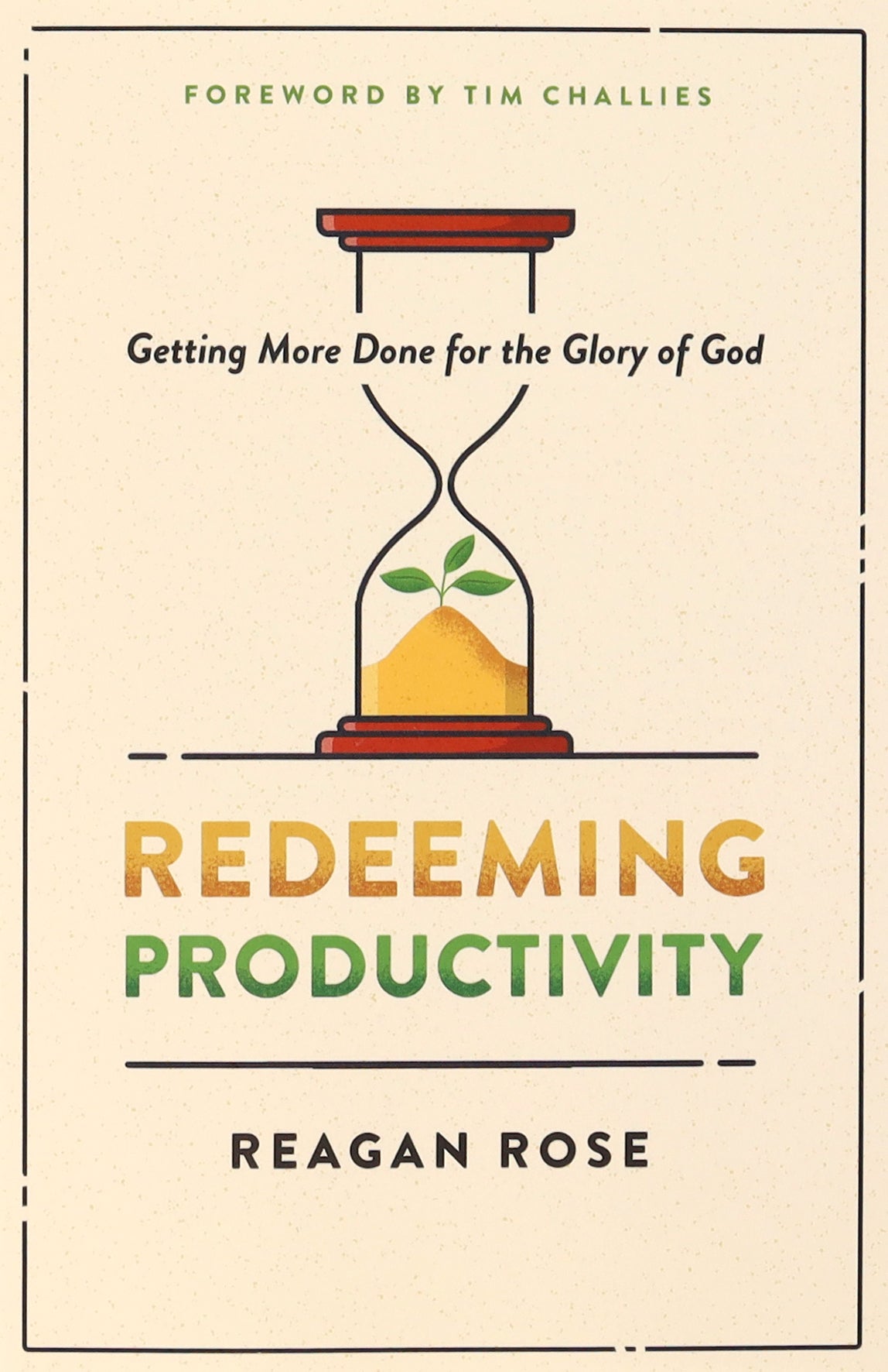 Redeeming Productivity: Getting More Done For the Glory of God