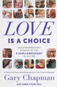 Love is a Choice: 28 Extraordinary Stories of the 5 Love Languages in Action