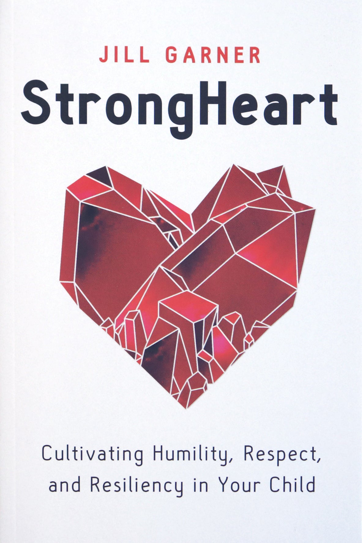 StrongHeart: Cultivating Humility, Respect, and Resiliency in Your Child