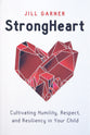 StrongHeart: Cultivating Humility, Respect, and Resiliency in Your Child
