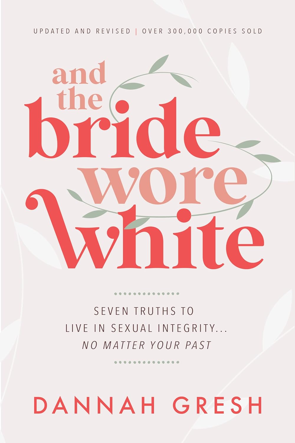 And the Bride Wore White (2026 Edition): Seven Truths to Live in Sexual Integrity . . . No Matter Your Past