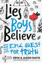 Lies Boys Believe: And the Epic Quest For Truth