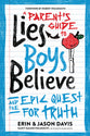 A Parent's Guide to Lies Boys Believe: And the Epic Quest For Truth