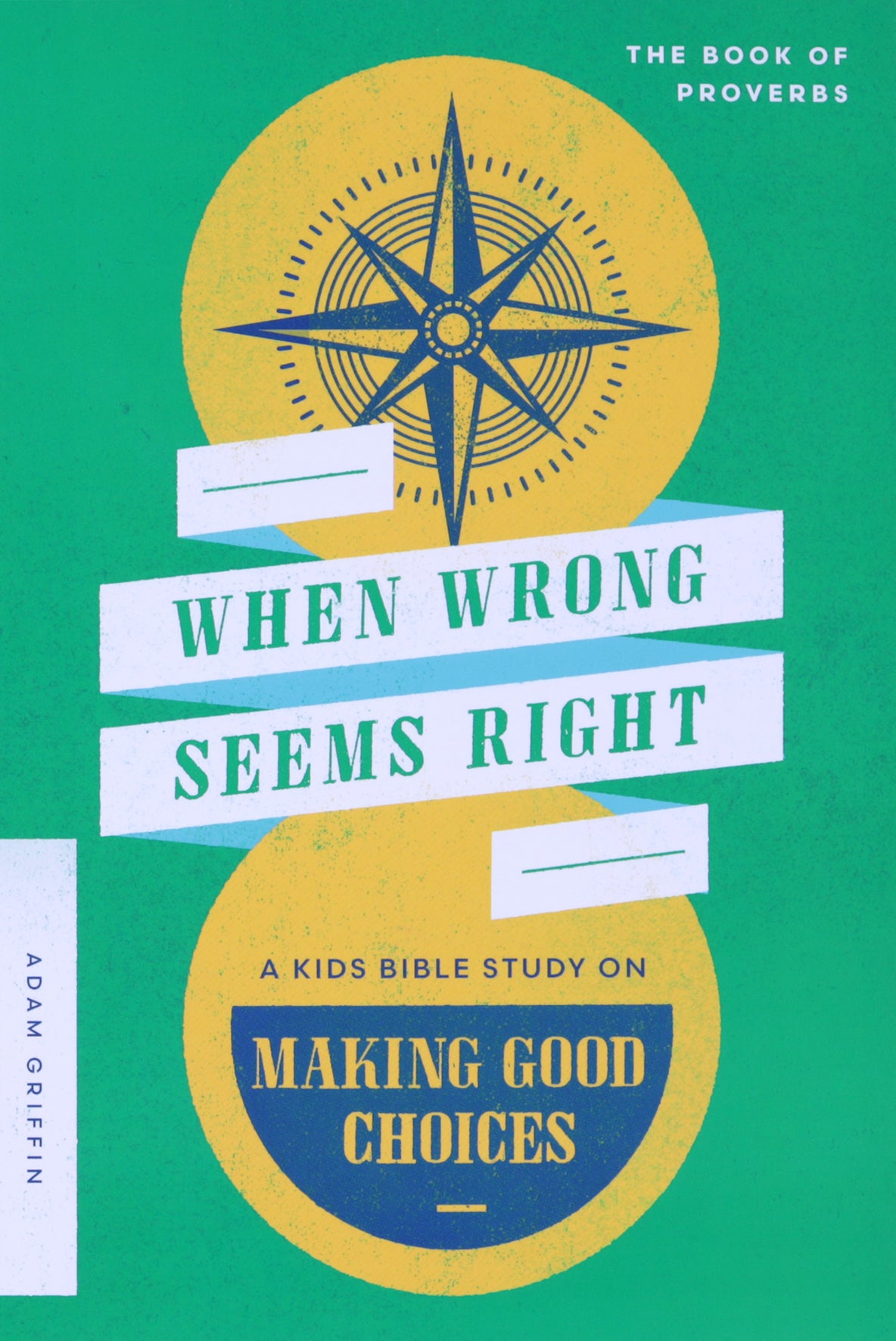 When Wrong Seems Right: A Kids Bible Study on Making Good Choices