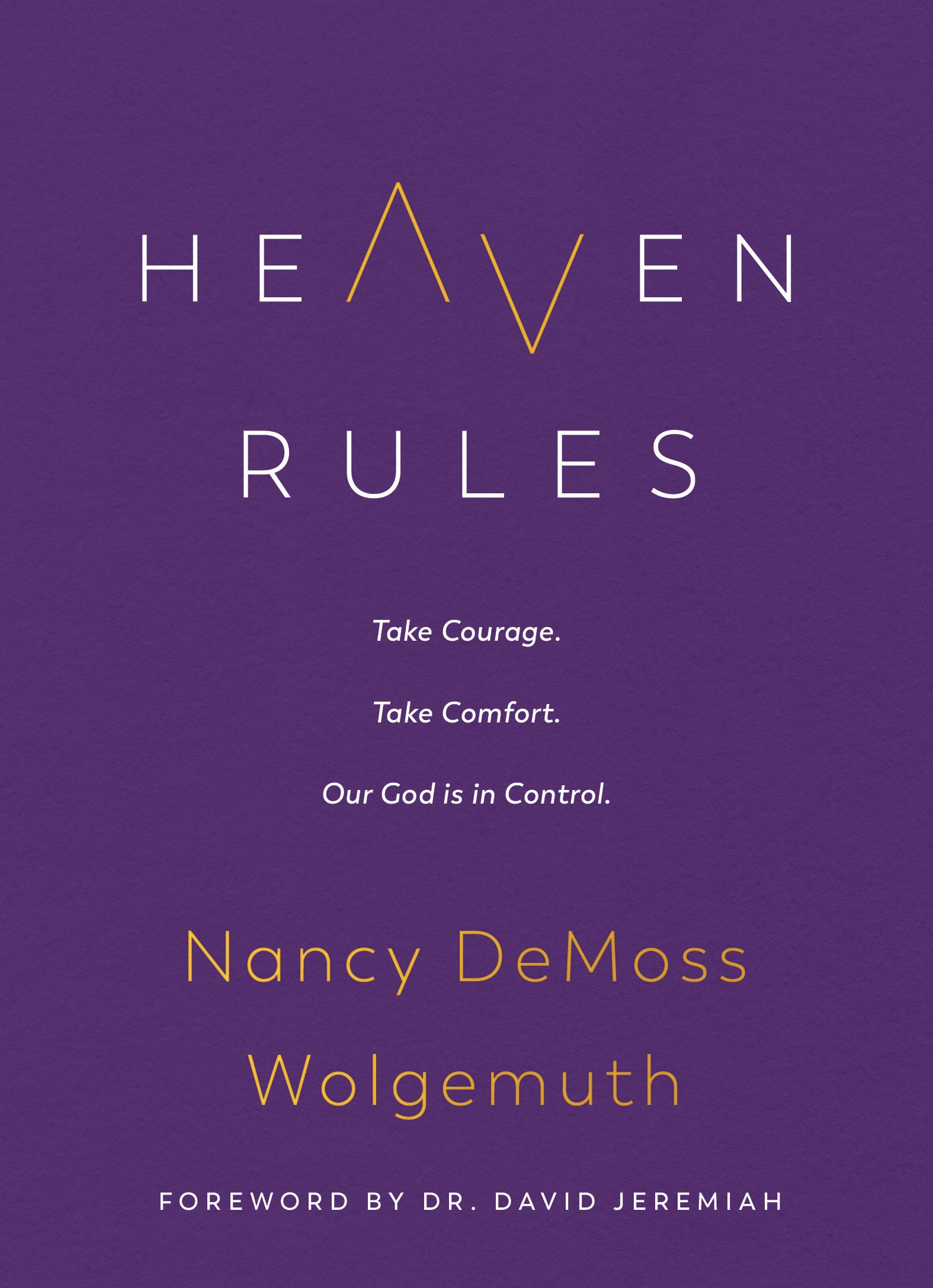 Heaven Rules: Take Courage. Take Comfort. Our God is in Control.