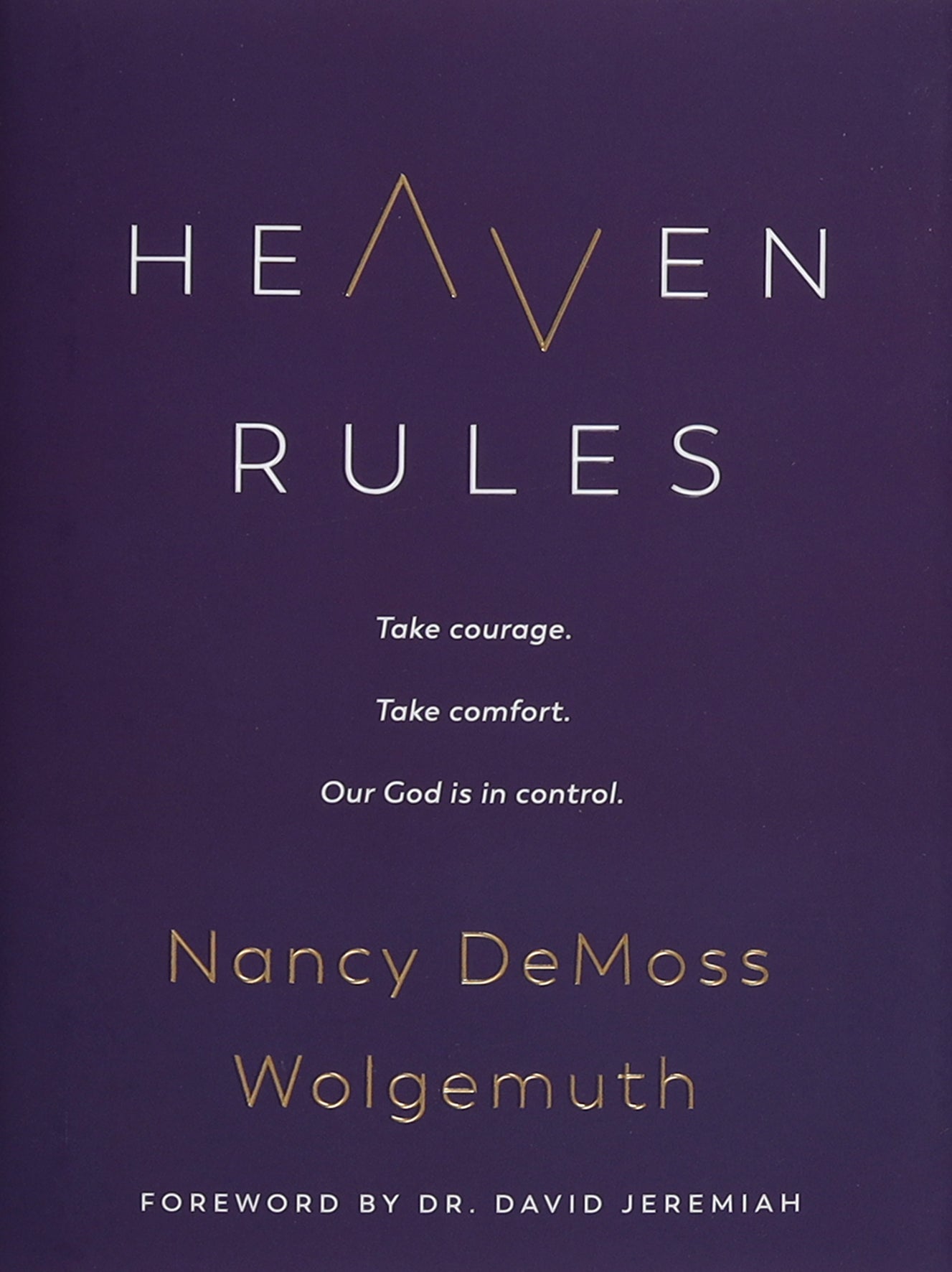 Heaven Rules: Take Courage. Take Comfort. Our God is in Control.