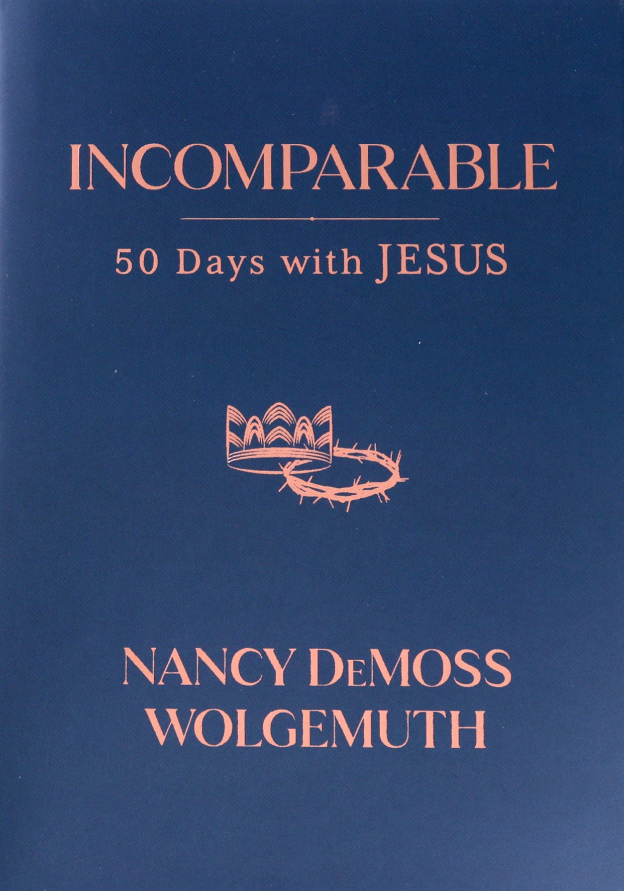Incomparable: Fifty Days With Jesus