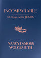 Incomparable: Fifty Days With Jesus