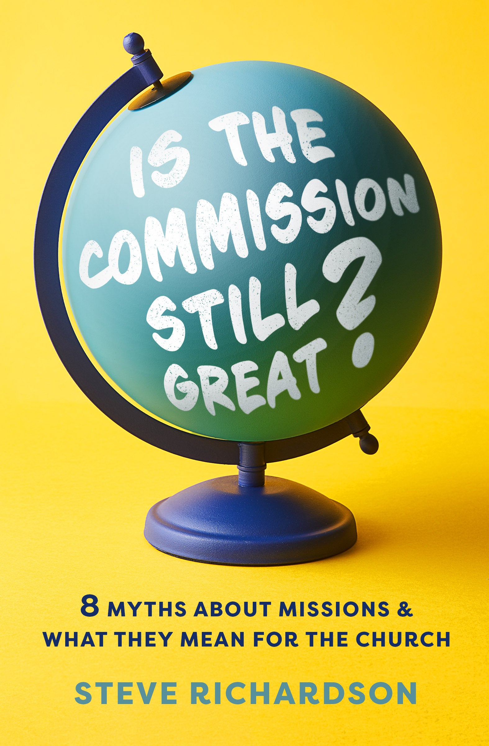 Is the Commission Still Great?: 8 Myths About Missions and What They Mean For the Church