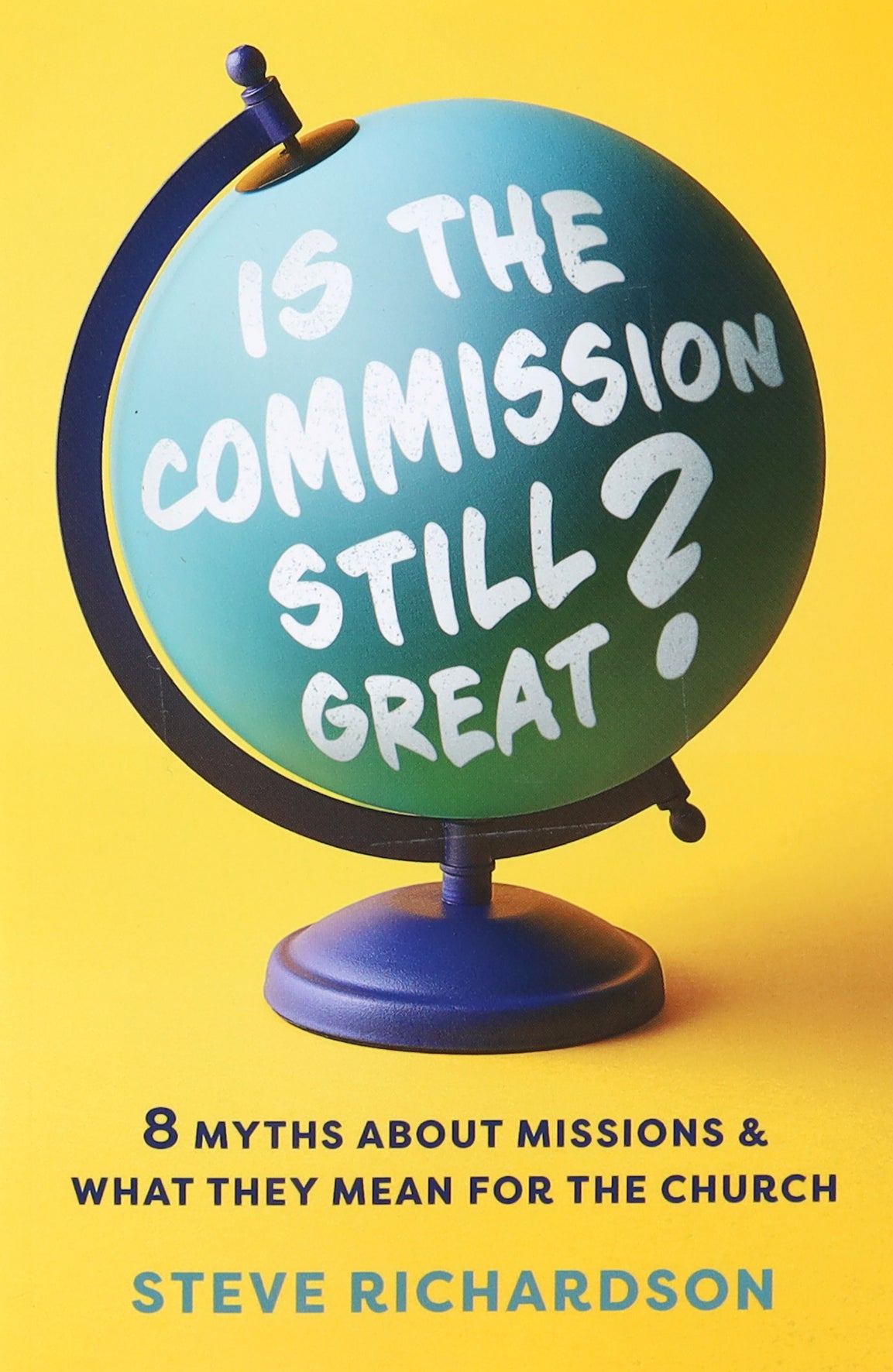 Is the Commission Still Great?: 8 Myths About Missions and What They Mean For the Church