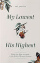 My Lowest For His Highest: Fixing Our Eyes on Jesus in the Midst of Broken Dreams