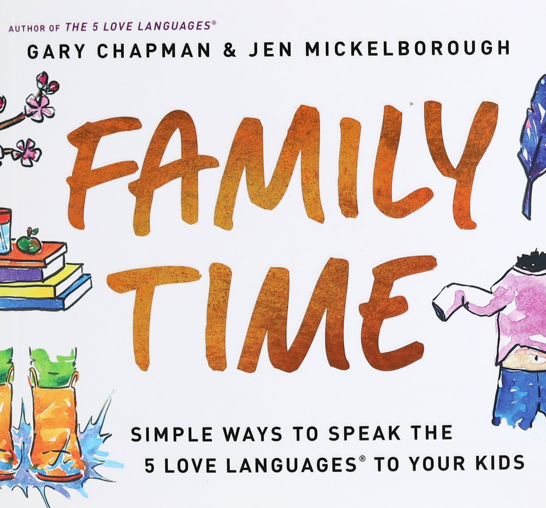 Family Time: Simple Ways to Speak the 5 Love Languages to Your Kids