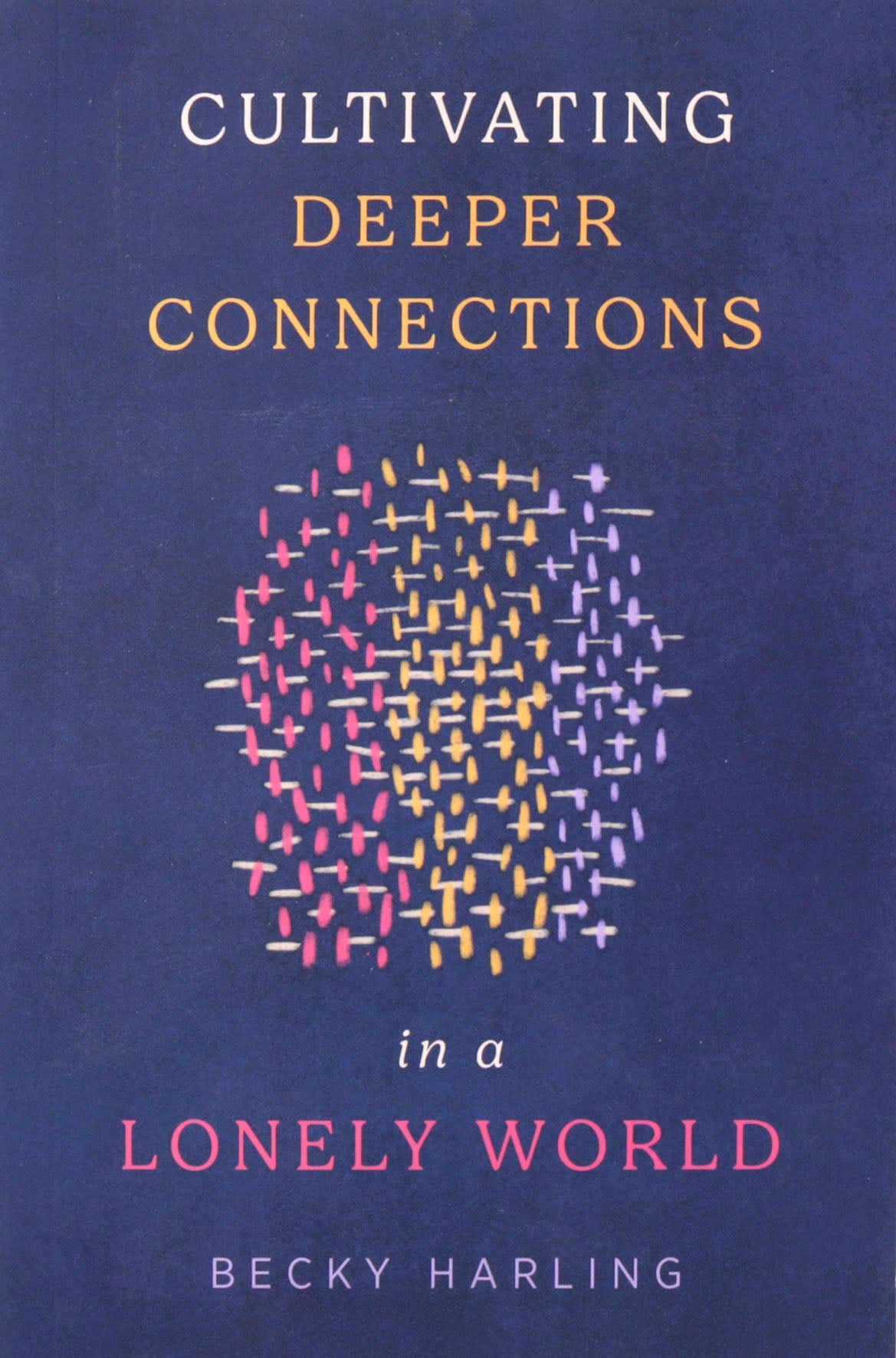 Cultivating Deeper Connections in a Lonely World