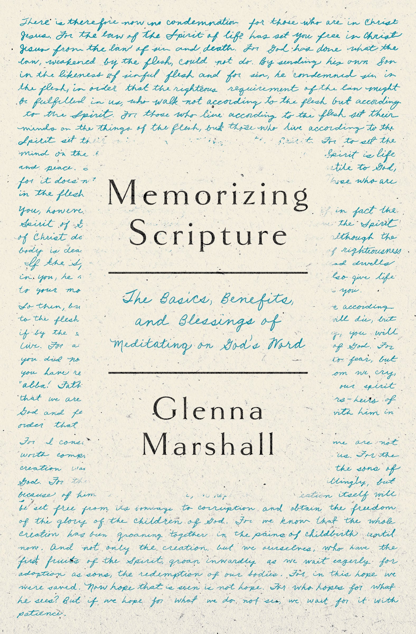 Memorizing Scripture: The Basics, Blessings, and Benefits of Meditating on God's Word