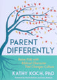 Parent Differently: Raise Kids With Biblical Character That Changes Culture