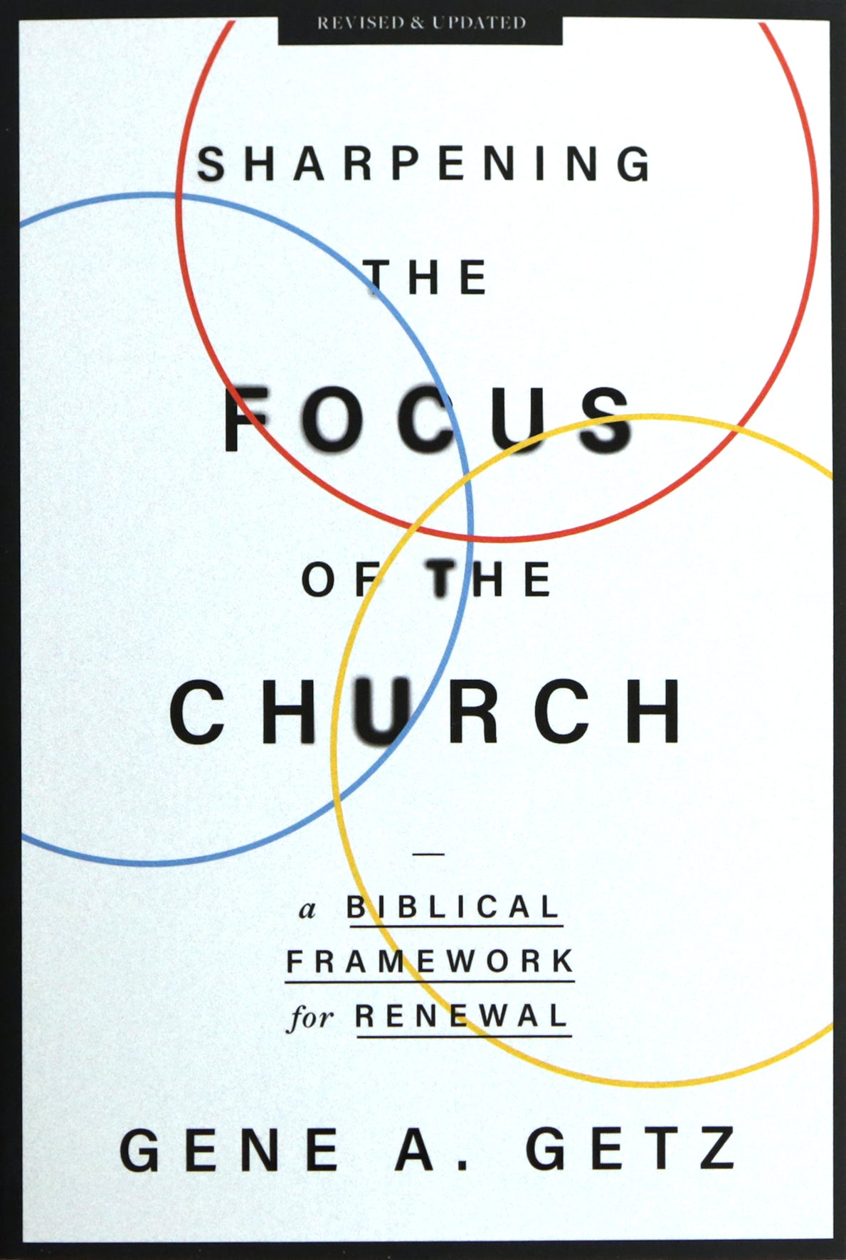 Sharpening the Focus of the Church: A Biblical Framework for Renewal