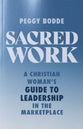 Sacred Work: A Christian Woman's Guide to Leadership in the Marketplace