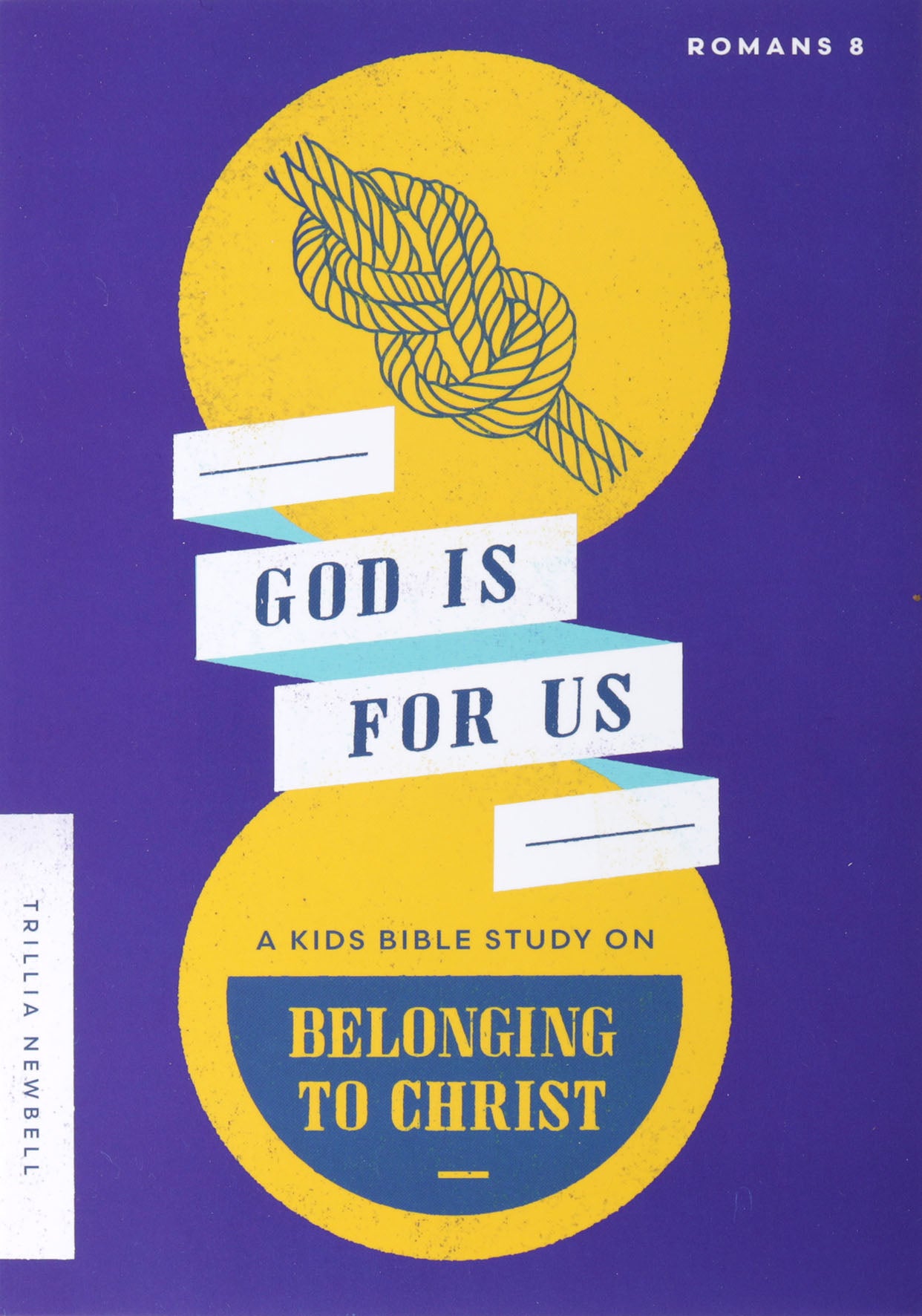 God Is For Us: A Kids Bible Study on Belonging to Christ (Romans 8)