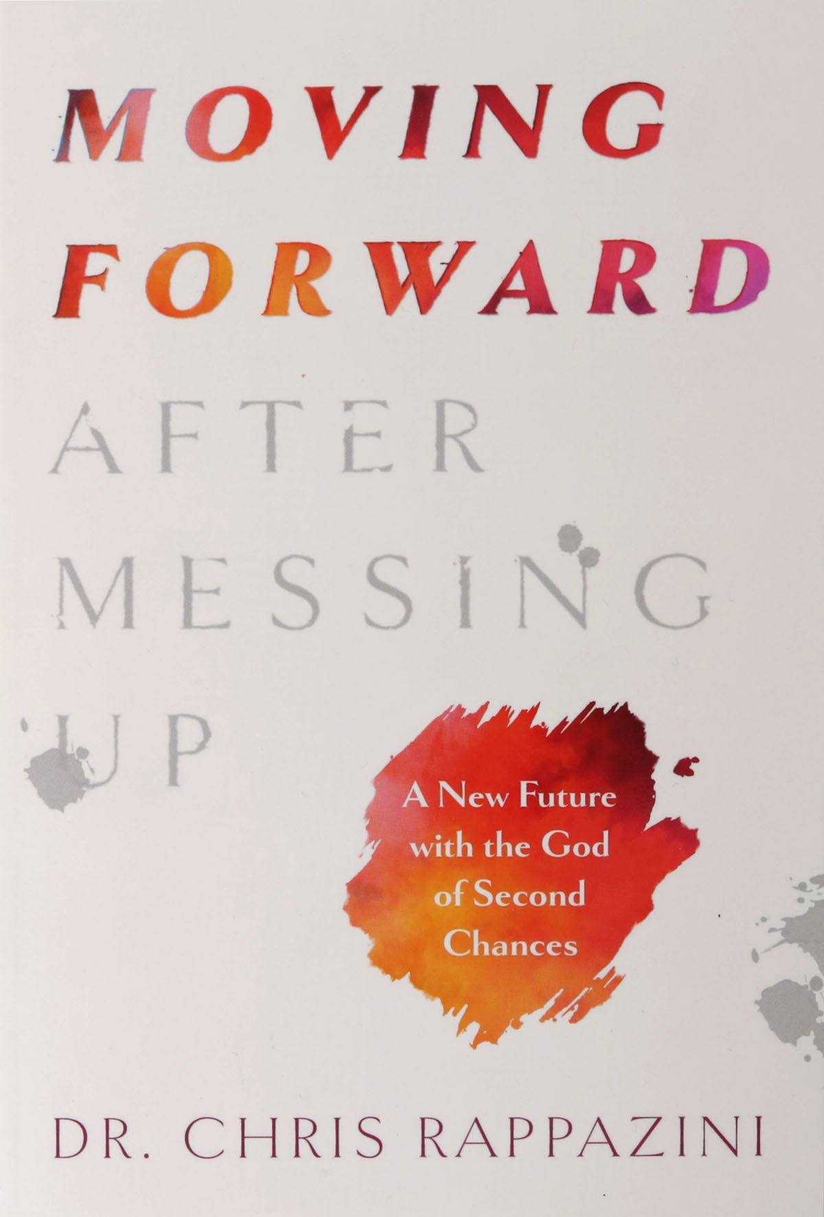 Moving Forward After Messing Up: A New Future with the God of Second Chances