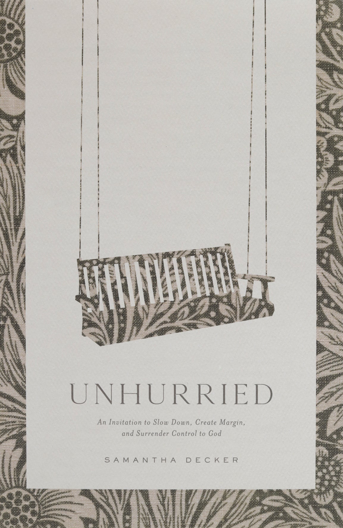 Unhurried: An Invitation to Slow Down, Create Margin, and Surrender Control to God