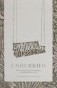 Unhurried: An Invitation to Slow Down, Create Margin, and Surrender Control to God
