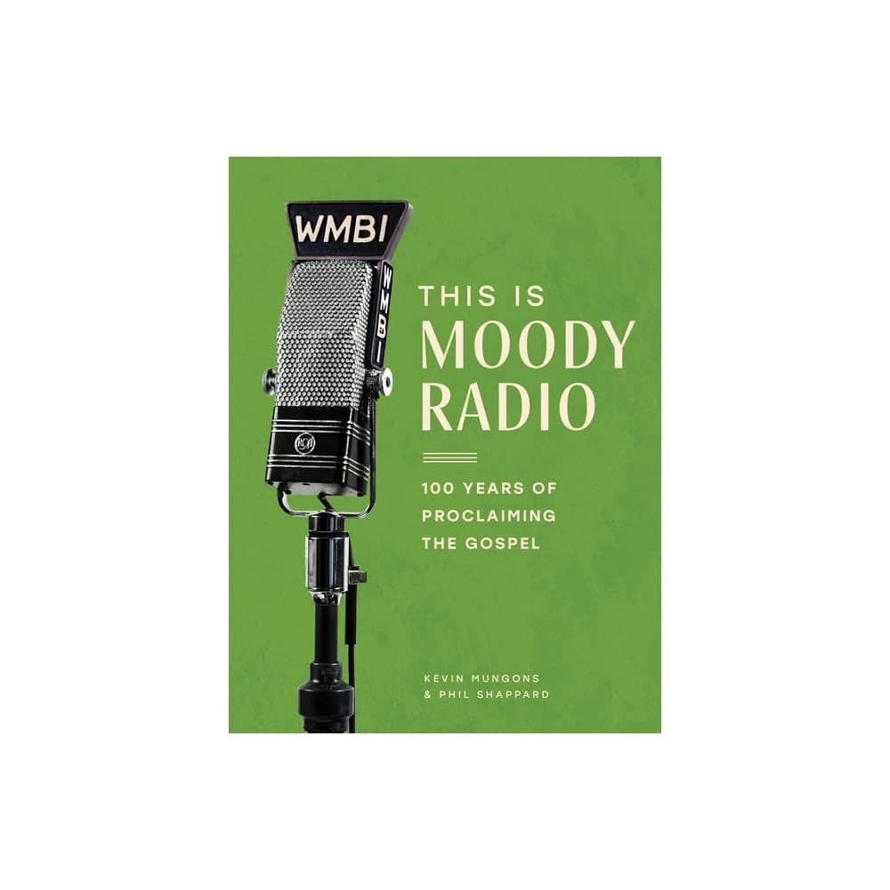 This Is Moody Radio: 100 Years of Proclaiming the Gospel