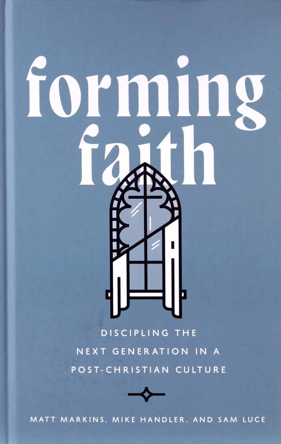 Forming Faith: Discipling the Next Generation in a Post-Christian Culture