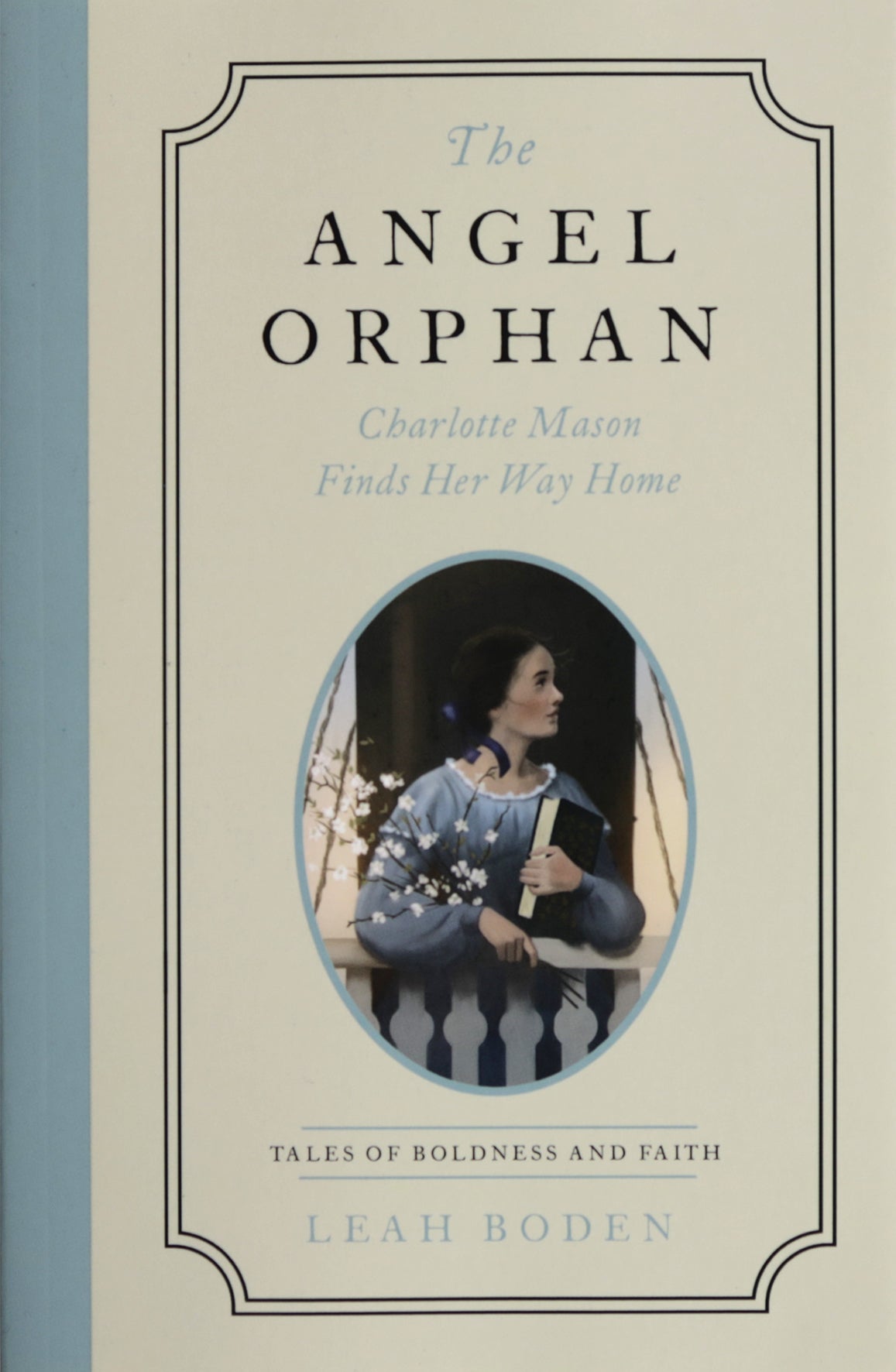 The Angel Orphan: Charlotte Mason Finds Her Way Home (#01 in Tales of Boldness and Faith Series)