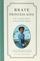 Brave Princess Aina: The Courageous Heart of Sara Forbes Bonetta (#03 in Tales of Boldness and Faith Series)
