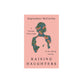 Raising Daughters: A Christian Mom's Guide for the Lifelong Journey