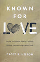 Known for Love: Loving Your LGBTQ Friends and Family without Compromising Biblical Truth