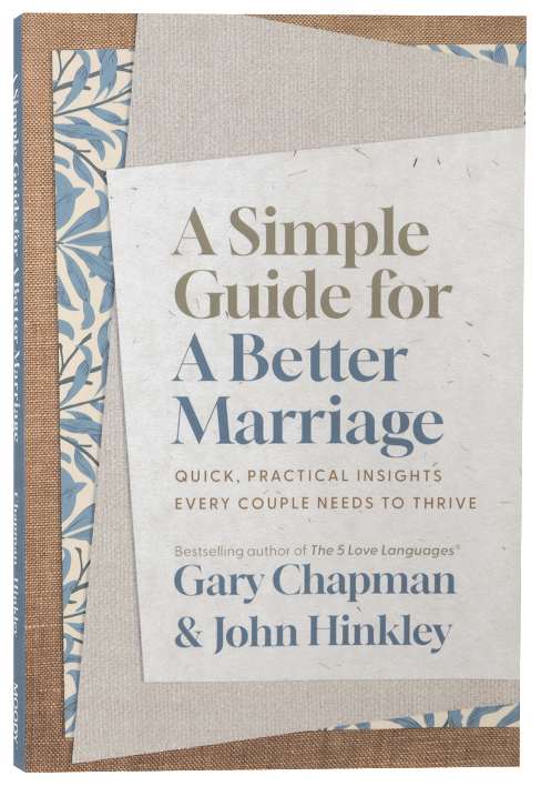 A Simple Guide for a Better Marriage: Quick, Practical Insights Every Couple Needs to Thrive