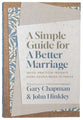 A Simple Guide for a Better Marriage: Quick, Practical Insights Every Couple Needs to Thrive
