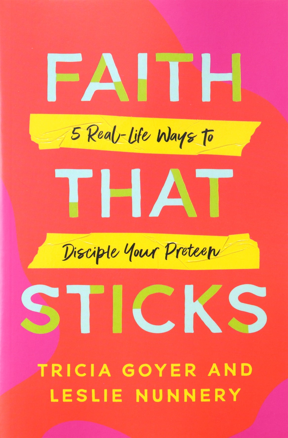 Faith That Sticks: 5 Real-Life Ways to Disciple Your Preteen