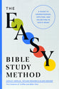 The Easy Bible Study Method: A Guide to Understanding, Applying, and Delighting in God's Word
