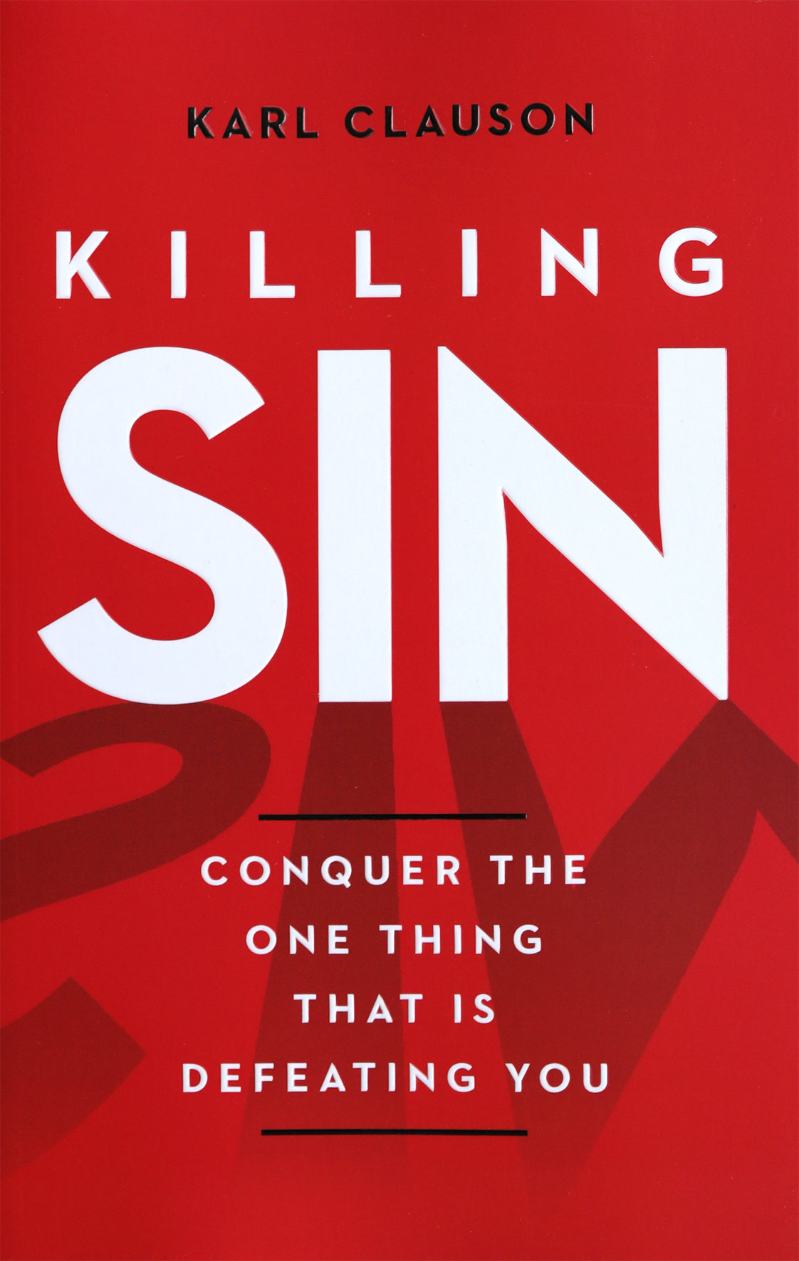 Killing Sin: Conquer That One Thing That's Killing You